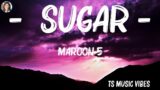 Maroon 5 – Sugar (Lyrics) |  Loreen, Ed Sheeran Hot Lyrics 2023