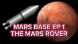 Mars Base EP1 /THE ROVER!