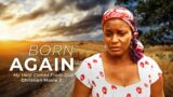 Message | Born Again | My Help Comes From God 2 – A Nigerian Movie