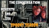My friends MEREDITH AND LISA join THE CONVERSATION for some spooky movie talk and lots of laughs!