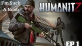 New Zombie Survival Game!!! HumanitZ Solo (I'm Such A NOOB)