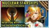 Nuclear Starships and Robot Children – EXCLUSIVE INTERVIEW with the Enzmann Archive!