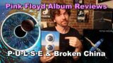 PULSE and Broken China – Pink Floyd Album Reviews