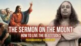 Paramahansa Yogananda: The Beatitudes (Sermon on the Mount)