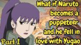 Part 1 What if Naruto becomes a puppeteer and he fell in love with Yugao / Naruto x Yugao