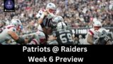 Patriots @ Raiders Week 6 Preview | 6 Rings & Football Things
