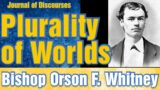Plurality of Worlds ~ Orson F. Whitney ~ JOD 26:21