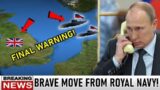 Putin in shocked: British army WARNS Russian navy for the last time!