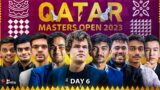 Qatar Masters Open 2023 | Round 6 | Carlsen, Hikaru, Anish, Gukesh, Arjun, Nihal | Live Commentary