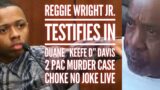 REGGIE WRIGHT JR. TESTIFIES IN DUANE "KEEFE D" 2 PAC MURDER  PT. 2 – CHOKE NO JOKE