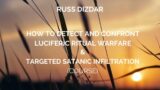 RUSS DIZDAR – HOW TO DETECT AND CONFRONT LUCIFERIC RITUAL WARFARE (6/13)