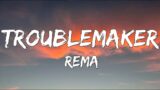 Rema – Troublemaker (Lyrics)