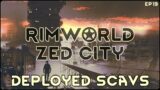 RimWorld Zed City – Deployed Scavs // EP19