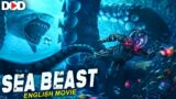 SEA BEAST – Hollywood English Action Adventure Movie