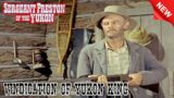 Sergeant Preston of The Yukon 2023 – Vindication of Yukon King – Best Western Cowboy TV Series
