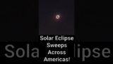 Solar Eclipse Sweeps Across Americas!