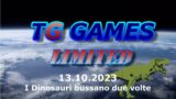 TG Games Limited #242 – 13.10.2023 – I Dinosauri bussano due volte