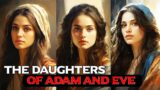 THE UNTOLD TALE OF ADAM AND EVE'S DAUGHTERS: UNVEILING HIDDEN HISTORY