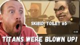 TITANS WERE BLOWN UP! skibidi toilet 65 (REACTION!!!)