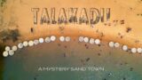 Talakadu – A Mystery Sand Town | Places to Visit Around Bangalore