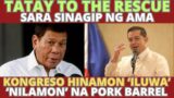 Tatay to the rescue. Sara Duterte sinagip ng ama. Kongreso hinamon iluwa 'nilamon' na pork barrel.
