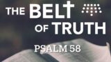 The Belt of Truth: Psalm 58