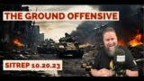 The Ground Offensive – SITREP 10.20.23