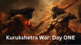 The Kurukshetra War: Day 1 of the Mahabharata Epic