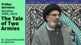 The Tale of Two Armies | Friday Sermon 10/20/23 | Dr. Sayed Moustafa Al-Qazwini