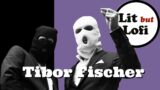 The Thought Gang by Tibor Fischer / Lit but Lofi