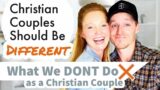Things We No Longer Do as a Christian Couple | Christian Marriage Advice for Husbands & Wives