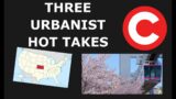 Three Urbanism/Transit Hot Takes