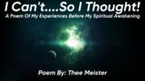 Title: I Can’t. . . .So I Thought! | Poem By: Thee Meister