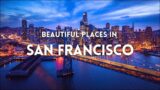 Top 15 Most Beautiful Places in San Francisco  | San Francisco Travel Guide