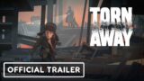 Torn Away – Official Launch Trailer