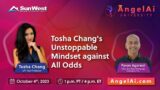 Tosha Chang's Unstoppable Mindset against All Odds – Oct 4, 2023