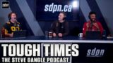 Tough Times | The Steve Dangle Podcast