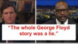 Tucker Carlson-You’ll be shocked to learn this, but it turns out the whole G. Floyd story was a lie