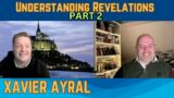 Understanding the Prophetic Time We are living in with Xavier Ayral | Part 2