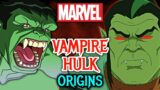 Vampire Hulk Origins – The Bloodthirsty Monstrous Hulk Variant That's Insanely Dangerous