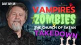 Vampires, Zombies & the Church of Satan Takedown + TOP SECRETS REVEALED