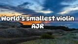 WORLD’S SMALLEST VIOLIN – AJR (Lyrics)