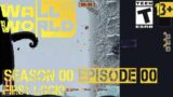 Wall World (Season 00 Episode 00) First Look!