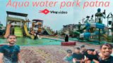 Water Park me mera mobile Park Patna #summer|| Aqua Water park  #themickeyvlog #patna