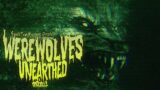 Werewolves Unearthed – Full Movie (New Dogman Encounters and Evidence)
