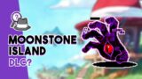 What If Moonstone Island Got DLC?