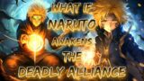 What If Naruto Awakens The Deadly Alliance