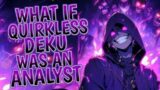 What If Quirkless Deku Was An Analyst Part 1