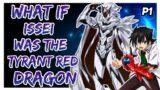 What if issei was The Tyrant Red Dragon? ||Part 1||