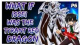 What if issei was The Tyrant Red Dragon? ||Part 6||